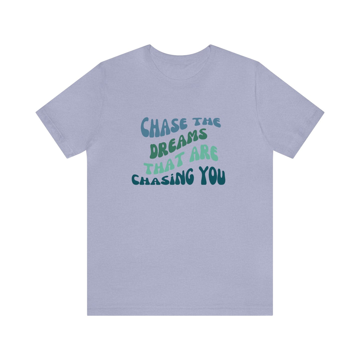 Chase the Dreams that are Chasing You