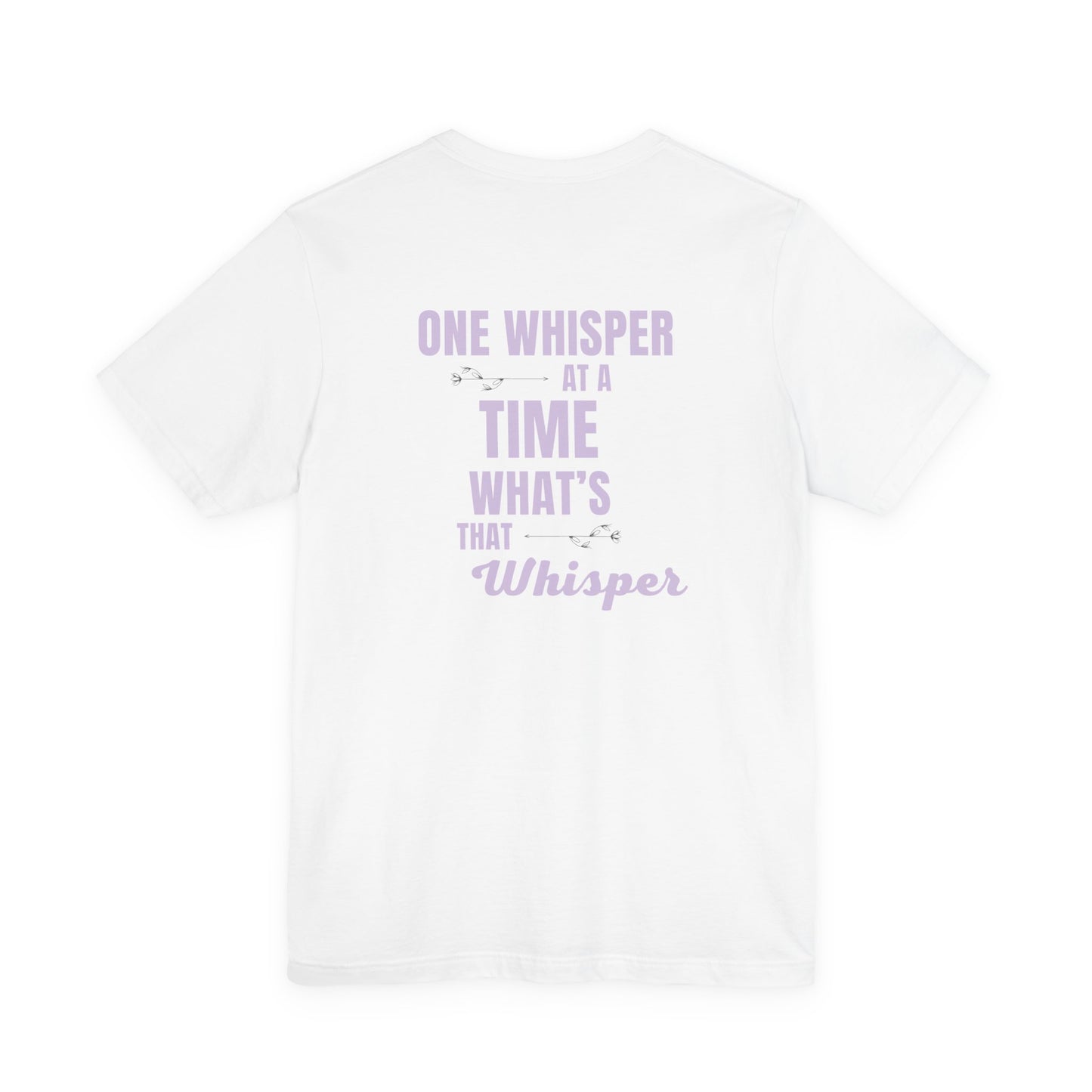 One Whisper at a Time Tee