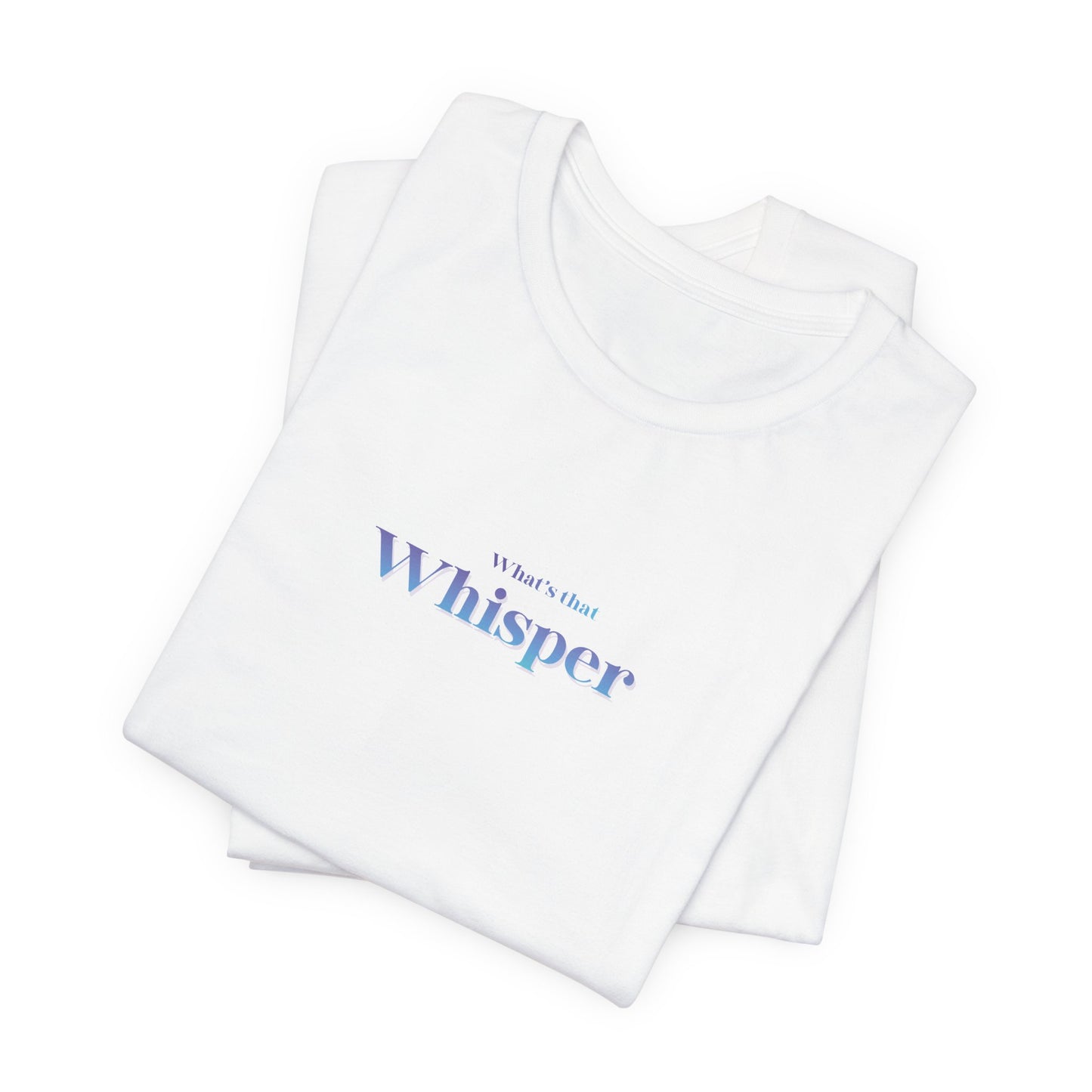Whisper Typography Tee — "A whisper isn’t forced" Inspirational Graphic T-Shirt