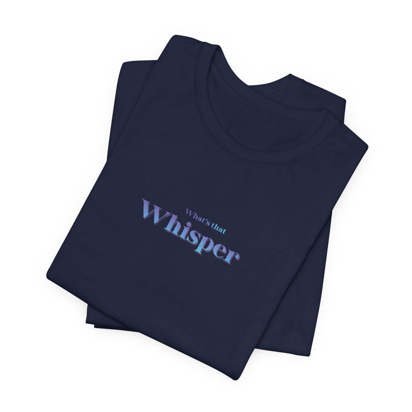 Whisper Typography Tee — "A whisper isn’t forced" Inspirational Graphic T-Shirt