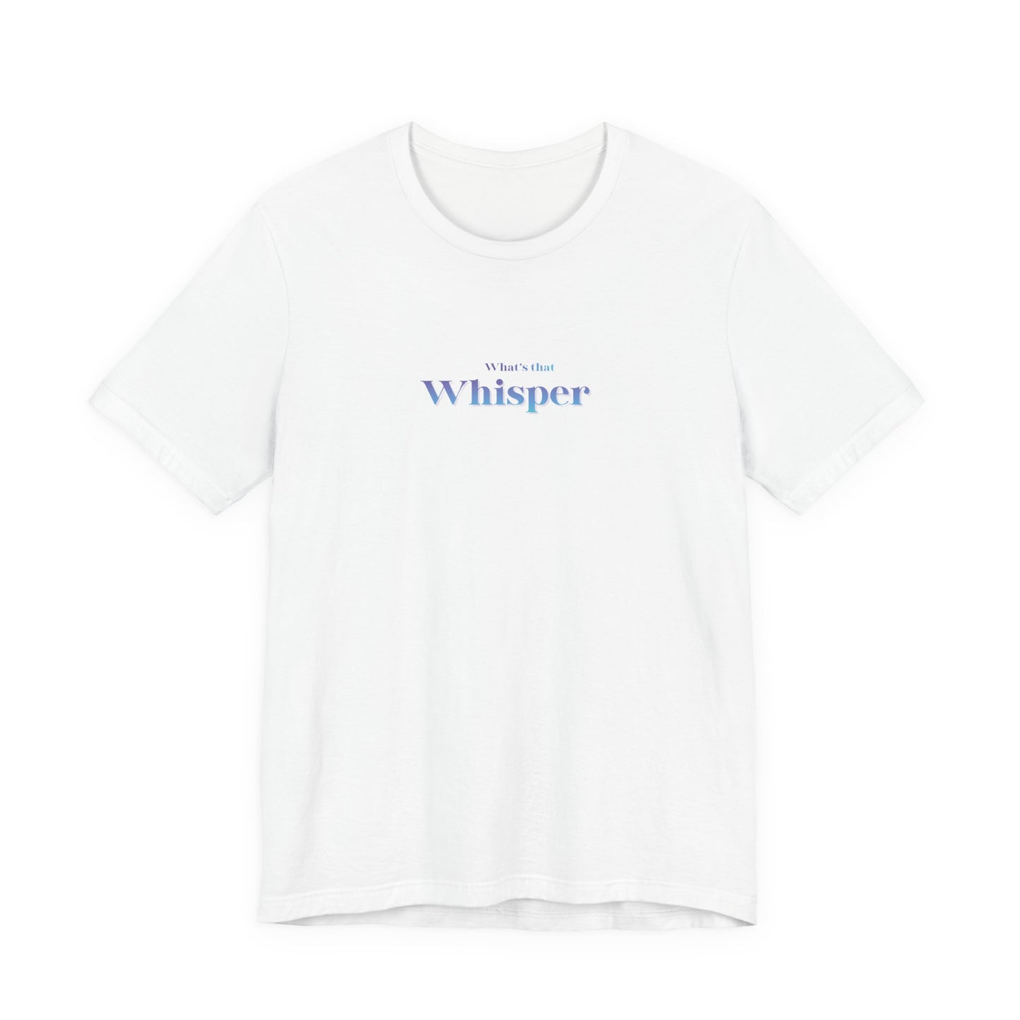 Whisper Typography Tee — "A whisper isn’t forced" Inspirational Graphic T-Shirt