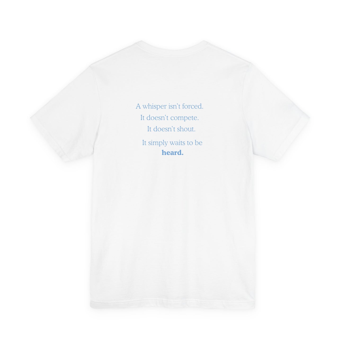 Whisper Typography Tee — "A whisper isn’t forced" Inspirational Graphic T-Shirt