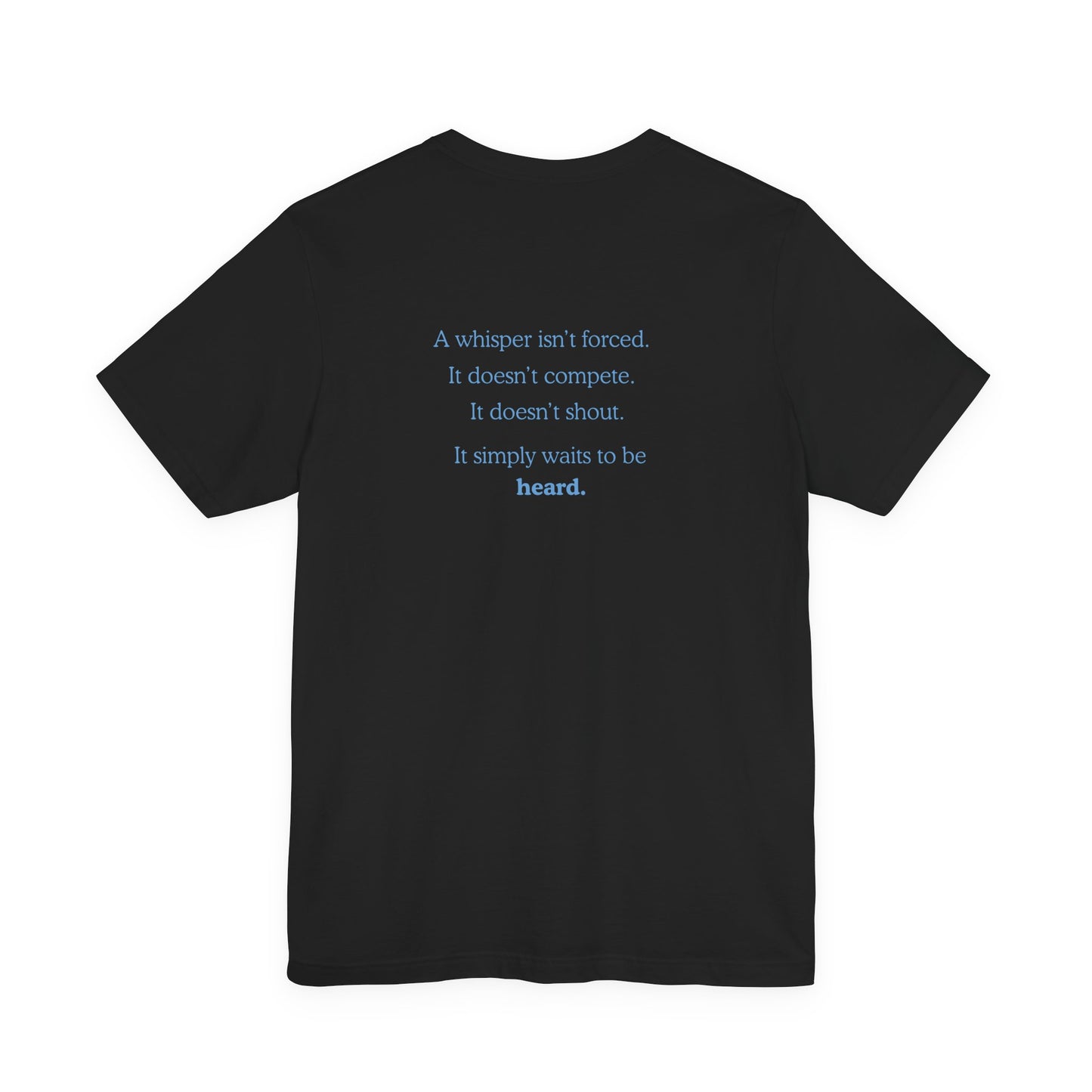 Whisper Typography Tee — "A whisper isn’t forced" Inspirational Graphic T-Shirt