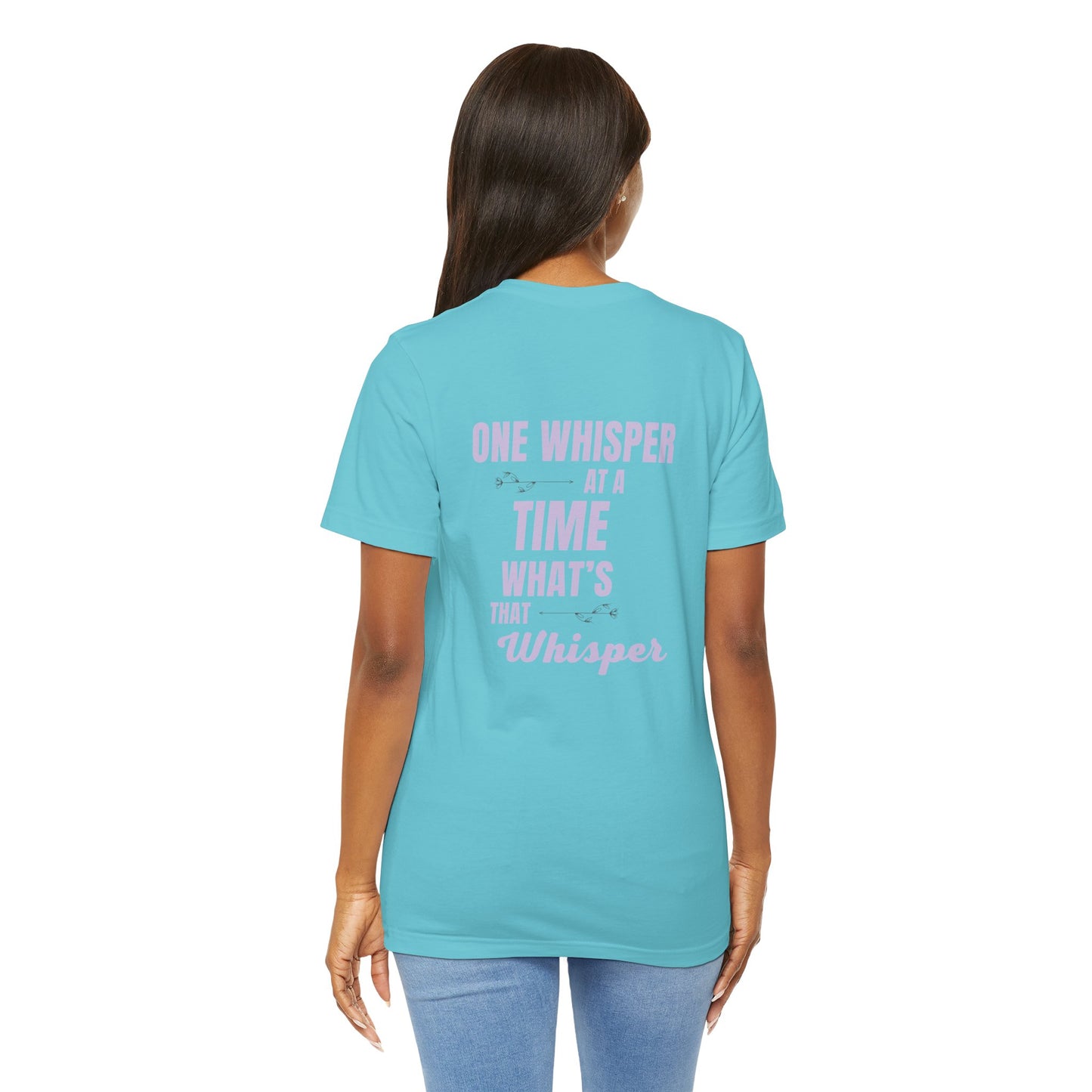 One Whisper at a Time Tee