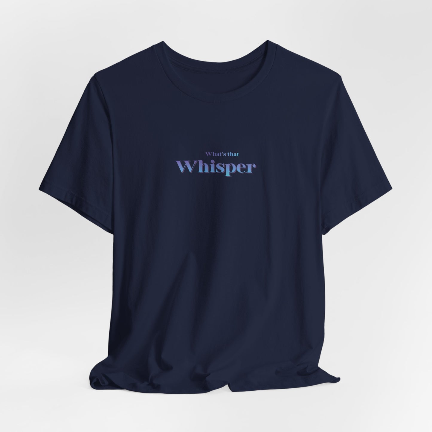 Whisper Typography Tee — "A whisper isn’t forced" Inspirational Graphic T-Shirt
