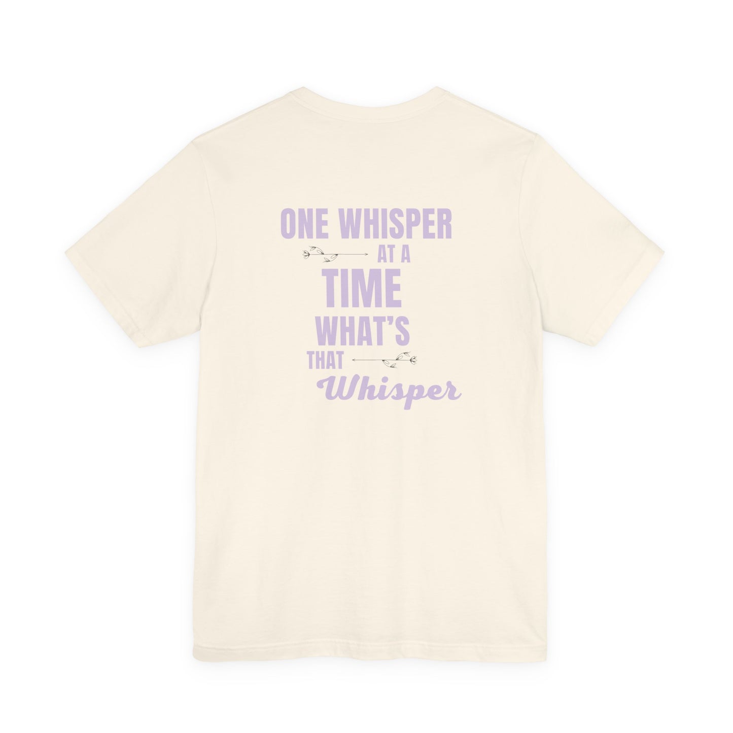 One Whisper at a Time Tee