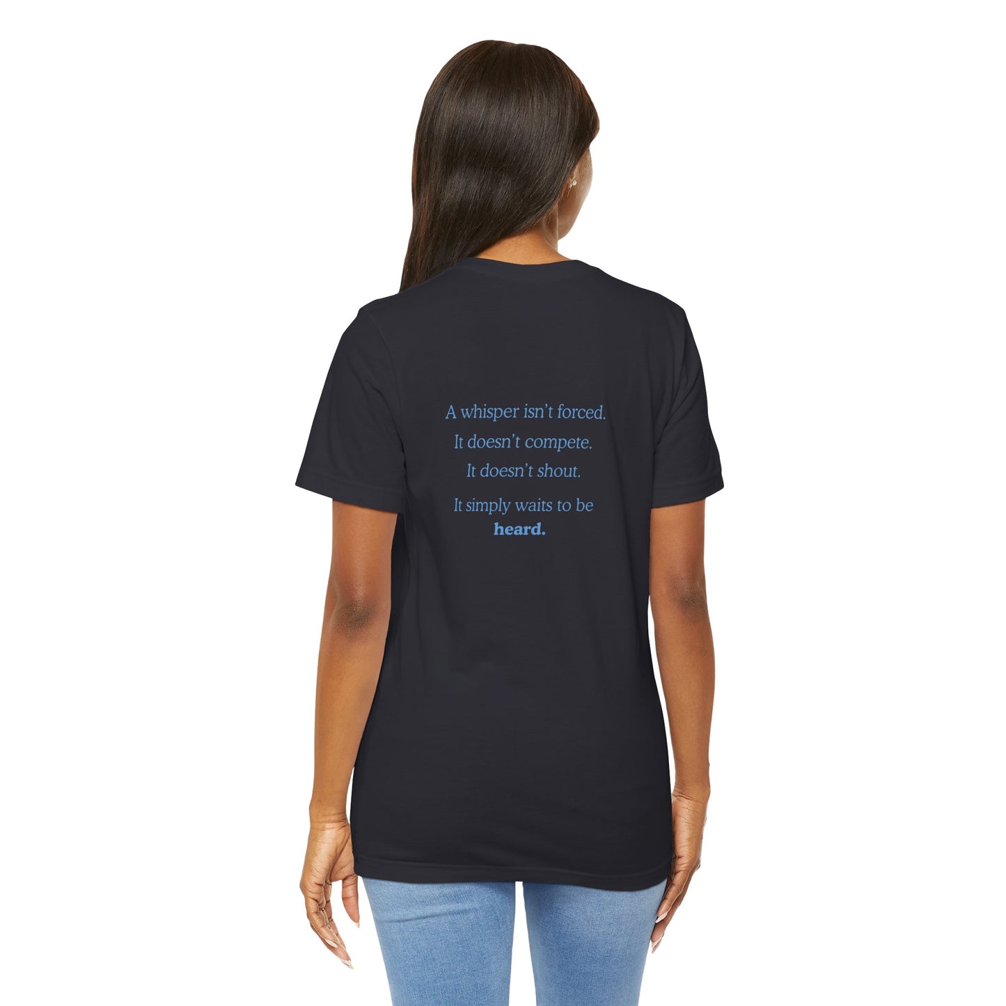 Whisper Typography Tee — "A whisper isn’t forced" Inspirational Graphic T-Shirt