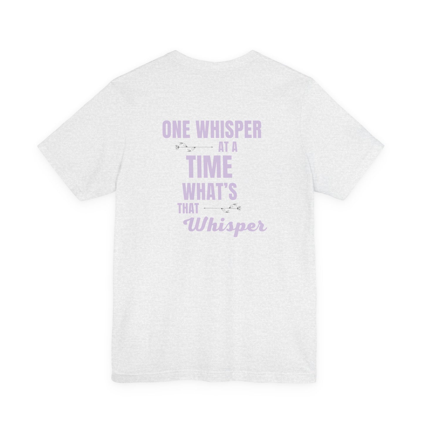 One Whisper at a Time Tee