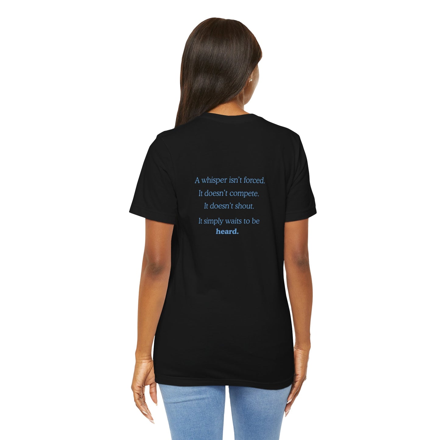 Whisper Typography Tee — "A whisper isn’t forced" Inspirational Graphic T-Shirt