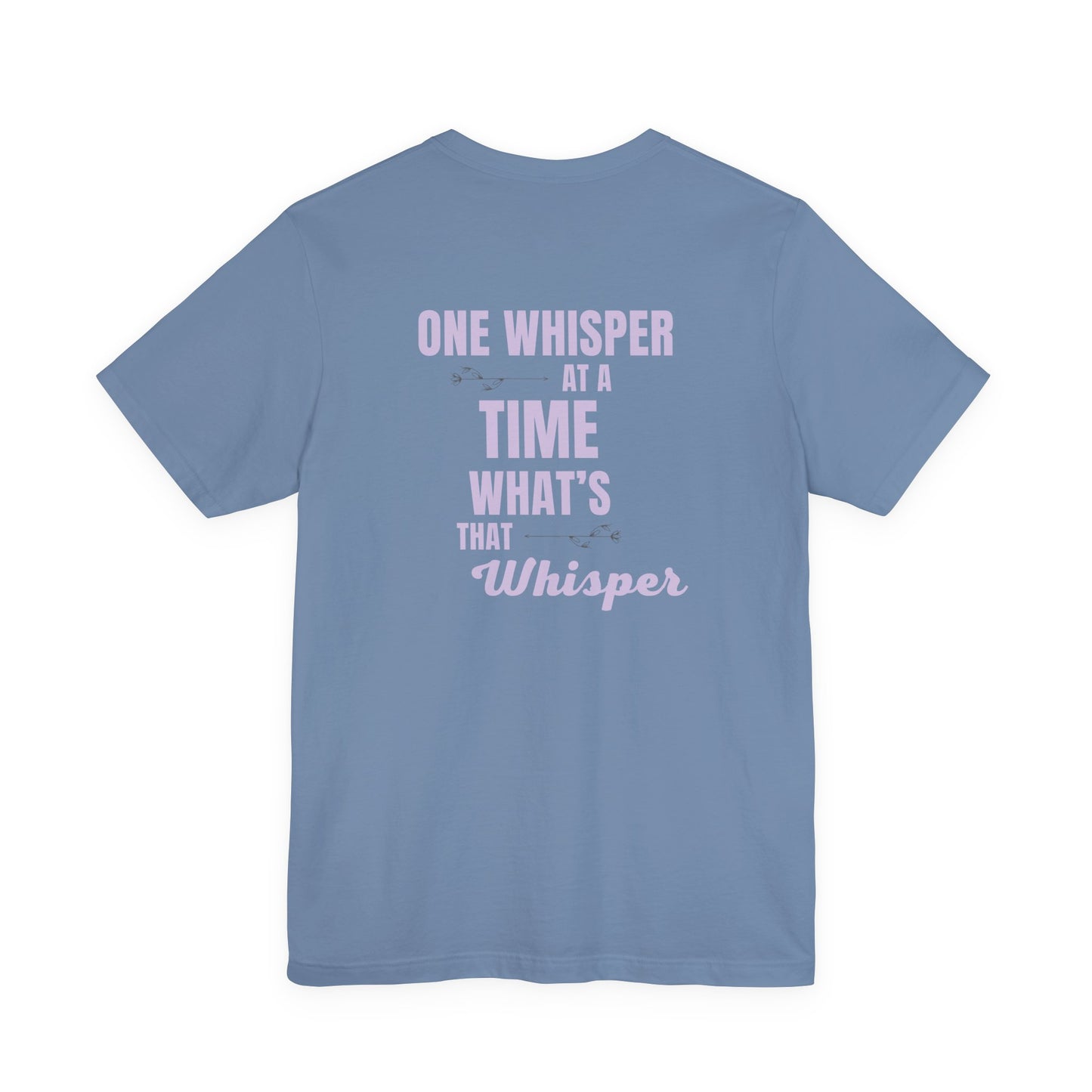 One Whisper at a Time Tee