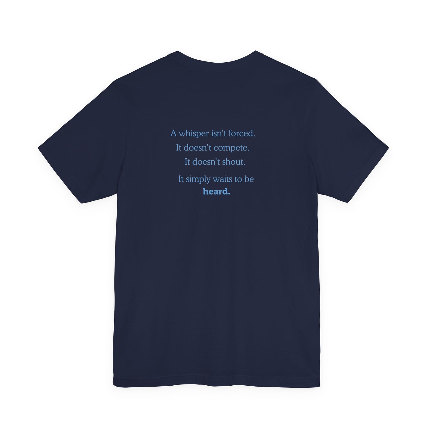 Whisper Typography Tee — "A whisper isn’t forced" Inspirational Graphic T-Shirt