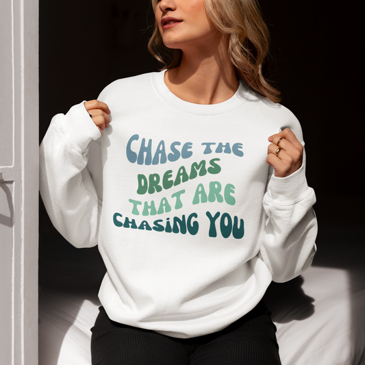 Chase the Dreams that are Chasing You