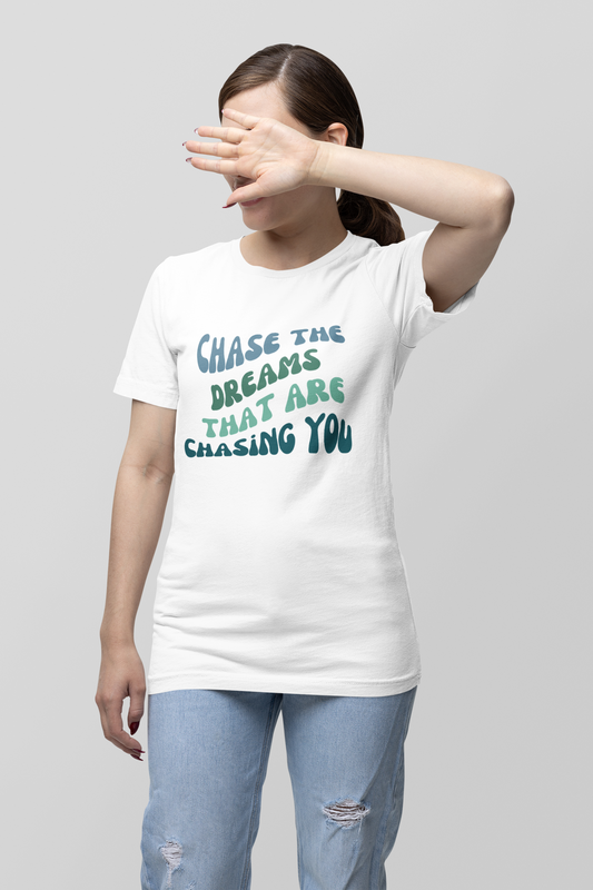 Chase the Dreams that are Chasing You